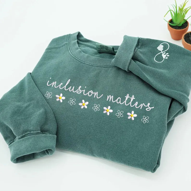 Inclusion Matters Embroidered Sweatshirt – Neurodiversity Teacher Shirt