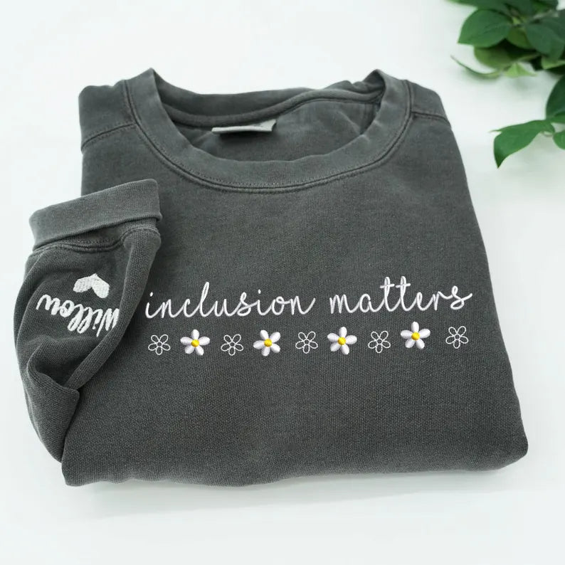 Inclusion Matters Embroidered Sweatshirt – Neurodiversity Teacher Shirt
